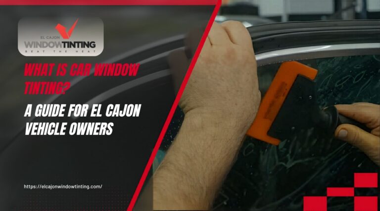 Close-up of a person using an orange squeegee tool to apply window tint film to a car window, shown next to bold text reading “What is Car Window Tinting? A Guide for El Cajon Vehicle Owners” with the El Cajon Window Tint logo.